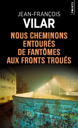 Bertrand.pt - Nous Cheminons Entourés De Fantômes Aux Fronts Troués