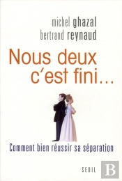 Nous Deux C'Est Fini... Comment Bien Réussir Sa Séparation