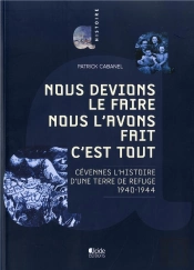 Nous Devions Le Faire Nous L'Avons Fait C'Est Tout Cevennes L'Histoire D'Une Terre De Refuge