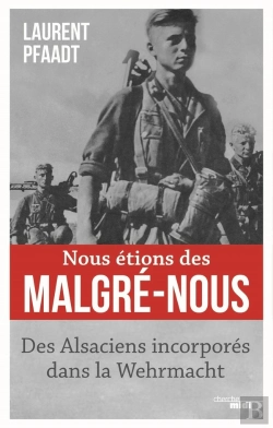Bertrand.pt - Nous Étions Des Malgré-Nous : Des Alsaciens Incorporés Dans La Wehrmacht