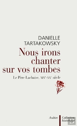 Bertrand.pt - Nous Irons Chanter Sur Vos Tombes ; Le Pere-Lachaise, Xix-Xx Siecle