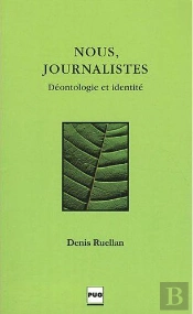 Nous, Journalistes ; Déontologie Et Identité