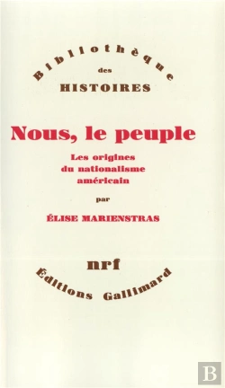 Bertrand.pt - Nous, Le Peuple ; Les Origines Du Nationalisme Américain