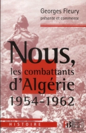 Nous Les Combattants D'Algérie 1954-1962