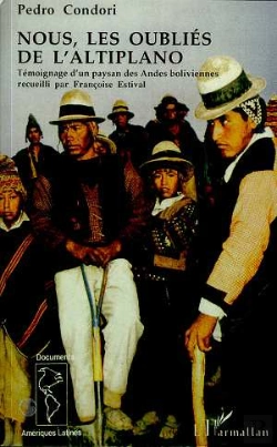 Bertrand.pt - Nous, Les Oubliés De L'Altiplano ; Témoignage D'Un Paysan Des Andes Boliviennes