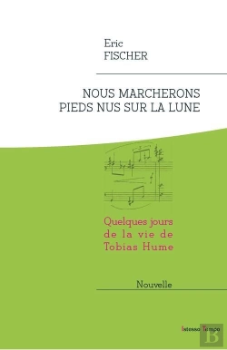 Bertrand.pt - Nous Marcherons Pieds Nus Sur La Lune, Quelques Jours De La Vie De Tobias Hume