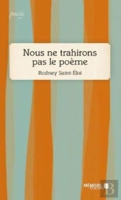 Nous Ne Trahirons Pas Le Poème