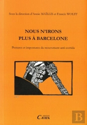 Nous N'Irons Plus À Barcelone ; Postures Et Impostures Du Mouvement Anti-Corrida