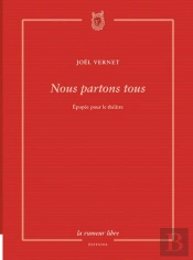 Nous Partons Tous ; Épopée Pour Le Théâtre