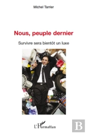 Nous Peuple Dernier ; Survivre Sera Bientôt Un Luxe