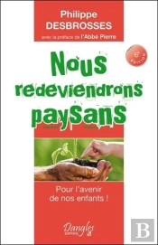 Nous Redeviendrons Paysans ; Pour L'Avenir De Nos Enfants !