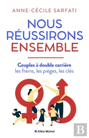 Nous Réussirons Ensemble : Couples À Double Carrière, Les Freins, Les Pièges, Les Clés