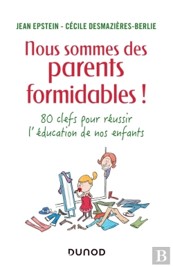 Bertrand.pt - Nous Sommes Des Parents Formidables ! ; 80 Clefs Pour Réussir L'Éducation De Nos Enfants