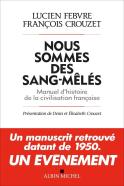 Nous Sommes Des Sang-Mêlés ; Manuel D'Histoire De La Civilisation Française