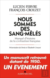 Nous Sommes Des Sang-Mêlés ; Manuel D'Histoire De La Civilisation Française