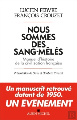 Bertrand.pt - Nous Sommes Des Sang-Mêlés ; Manuel D'Histoire De La Civilisation Française