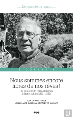 Bertrand.pt - Nous Sommes Encore Libres De Nos Rêves ! Les Parcours De Bernard Gilman, Militant Culturel (1931-2022)