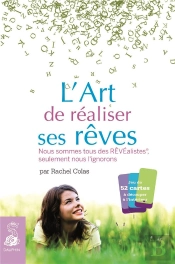 Nous Sommes Tous Des Rêvealistes, Seulement Nous L'Ignorons ; Ou L'Art De Réaliser Ses Rêves