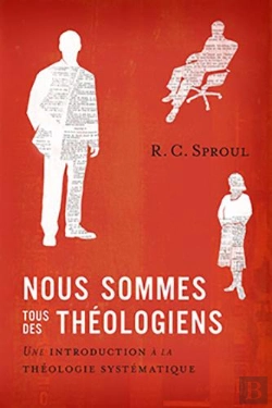 Bertrand.pt - Nous Sommes Tous Des Théologiens : Une Introduction À La Théologie Systématique
