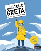 Nous Sommes Tous Greta ; Des Idées Pour Changer Le Monde ; Agir Pour Le Climat