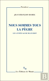 Nous Sommes Tous La Pègre. Les Années 68 De Blanchot
