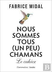 Nous Sommes Tous (Un Peu) Chamans : Le Cahier