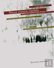 Nous Vivons Caches. Recits D'Une Romni A Travers Le Siecle