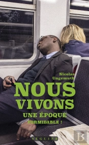 Nous Vivons Une Epoque Formidable