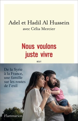 Bertrand.pt - Nous Voulons Juste Vivre ; De La Syrie À La France, Une Famille Sur Les Routes De L'Exil