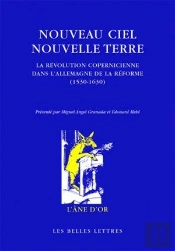 Nouveau Ciel - Nouvelle Terre : La Révolution Copernicienne Dans L'Allemagne De La Réforme (1530-1630)