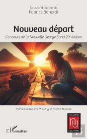Nouveau Départ : Concours De La Nouvelle George Sand 20e Édition