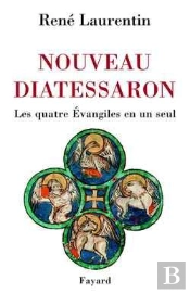 Nouveau Diatessaron : Les Quatre Évangiles En Un Seul