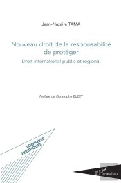 Nouveau Droit De La Responsabilité De Protéger ; Droit International Public Et Régional