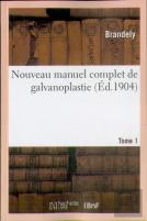 Nouveau Manuel Complet De Galvanoplastie. Tome 1