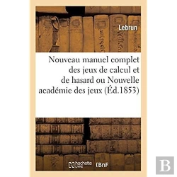 Bertrand.pt - Nouveau Manuel Complet Des Jeux De Calcul Et De Hasard Ou Nouvelle Academie Des Jeux
