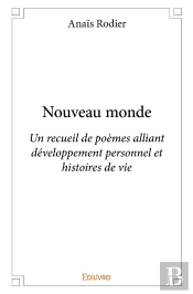 Nouveau Monde : Un Recueil De Poèmes Alliant Développement Personnel Et Histoires De Vie