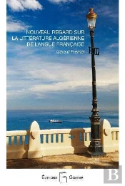 Nouveau Regard Sur La Littérature Algérienne De Langue Française