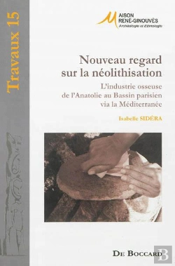 Bertrand.pt - Nouveau Regard Sur La Néolithisation ; L'Industrie Osseuse De L'Anatolie Au Bassin Parisien Via La Méditerranée