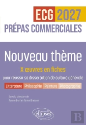 Nouveau Thème, 50 Oeuvres En Fiches Pour Réussir Sa Dissertation De Culture Générale : Prépas Commerciales Ecg / Ect 2027