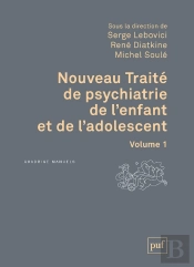 Nouveau Traité De Psychiatrie De L'Enfant Et De L'Adolescent Tome 1
