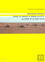 Nouveau Voyage Dans La Haute Et Basse Egypte, La Syrie Et Le Dar-Four