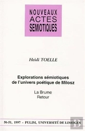 Nouveaux Actes Sémiotiques, N° 50-51/1997 : H. Tolle, Explorations Sémiotiques De L'Univers Poétique De Milosz : La Brume, Retour