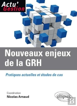 Bertrand.pt - Nouveaux Enjeux De La Grh ; Pratiques Actuelles Et Études De Cas