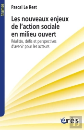 Nouveaux Enjeux De L'Action Sociale En Milieu Ouvert ; Réalités, Défis Et Perspectives D'Avenir Pour Les Acteurs