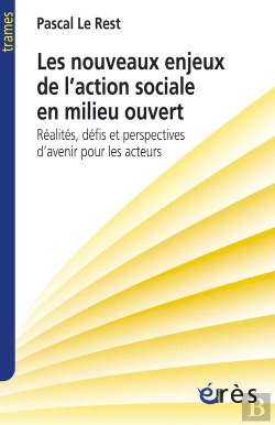 Bertrand.pt - Nouveaux Enjeux De L'Action Sociale En Milieu Ouvert ; Réalités, Défis Et Perspectives D'Avenir Pour Les Acteurs