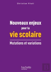Nouveaux Enjeux Pour La Vie Scolaire ; Mutations Et Variations
