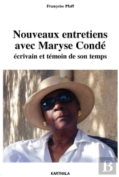 Nouveaux Entretiens Avec Maryse Condé, Écrivain Et Témoin De Son Temps