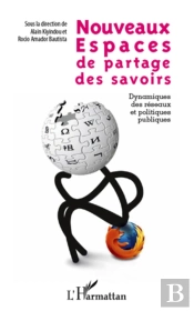 Nouveaux Espaces De Partage Des Savoirs ; Dynamiques Des Réseaux Et Politiques Publiques