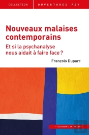 Nouveaux Malaises Contemporains : Et Si La Psychanalyse Nous Aidait À Faire Face ?