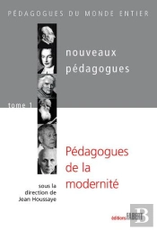 Nouveaux Pédagogues Tome 1 ; Pédagogues De La Modernité